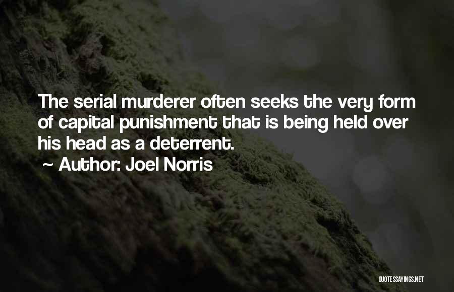 Joel Norris Quotes: The Serial Murderer Often Seeks The Very Form Of Capital Punishment That Is Being Held Over His Head As A