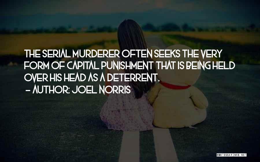 Joel Norris Quotes: The Serial Murderer Often Seeks The Very Form Of Capital Punishment That Is Being Held Over His Head As A