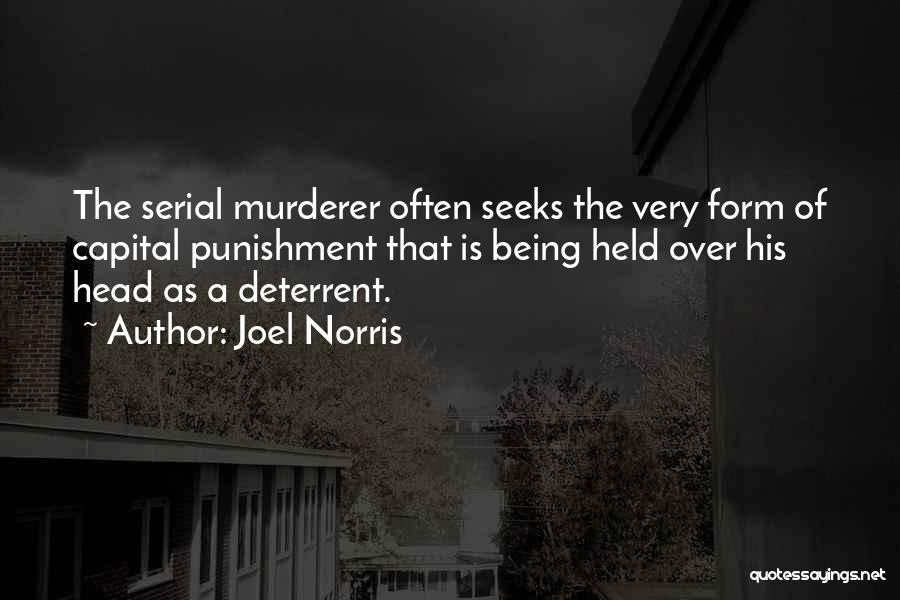 Joel Norris Quotes: The Serial Murderer Often Seeks The Very Form Of Capital Punishment That Is Being Held Over His Head As A