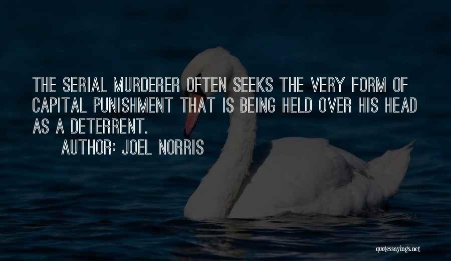 Joel Norris Quotes: The Serial Murderer Often Seeks The Very Form Of Capital Punishment That Is Being Held Over His Head As A