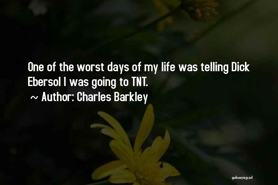 Charles Barkley Quotes: One Of The Worst Days Of My Life Was Telling Dick Ebersol I Was Going To Tnt.