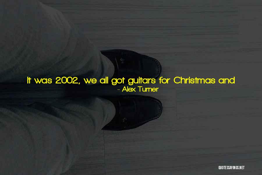 2003 Quotes By Alex Turner 2003 Quotes By Alex Turner