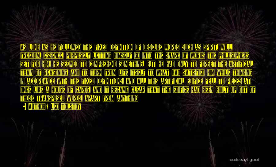 Leo Tolstoy Quotes: As Long As He Followed The Fixed Definition Of Obscure Words Such As Spirit, Will, Freedom, Essence, Purposely Letting Himself