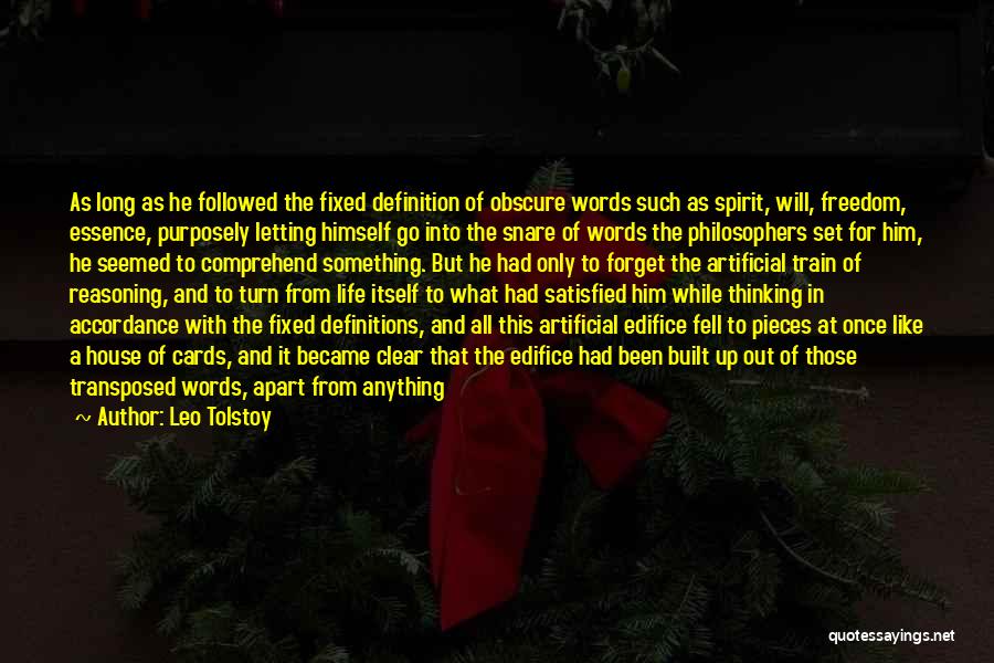 Leo Tolstoy Quotes: As Long As He Followed The Fixed Definition Of Obscure Words Such As Spirit, Will, Freedom, Essence, Purposely Letting Himself