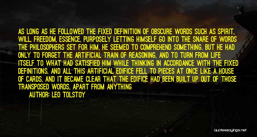 Leo Tolstoy Quotes: As Long As He Followed The Fixed Definition Of Obscure Words Such As Spirit, Will, Freedom, Essence, Purposely Letting Himself