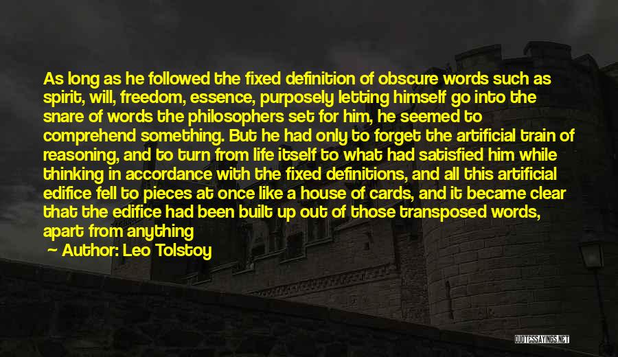 Leo Tolstoy Quotes: As Long As He Followed The Fixed Definition Of Obscure Words Such As Spirit, Will, Freedom, Essence, Purposely Letting Himself