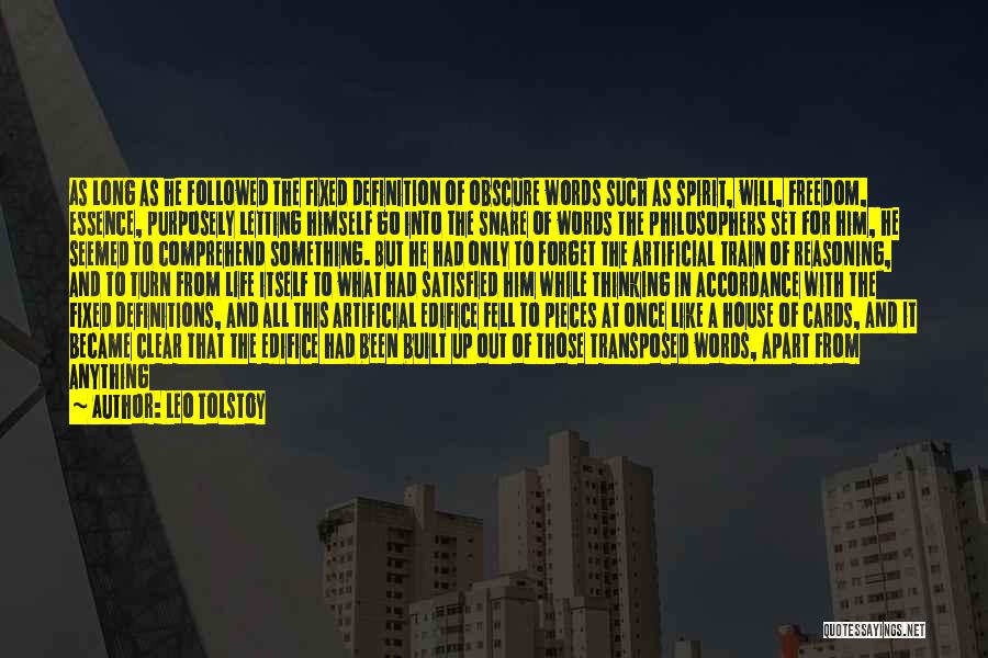 Leo Tolstoy Quotes: As Long As He Followed The Fixed Definition Of Obscure Words Such As Spirit, Will, Freedom, Essence, Purposely Letting Himself