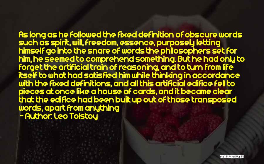 Leo Tolstoy Quotes: As Long As He Followed The Fixed Definition Of Obscure Words Such As Spirit, Will, Freedom, Essence, Purposely Letting Himself