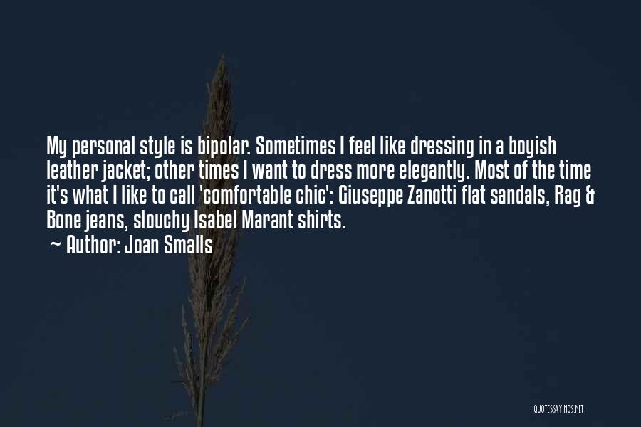 Joan Smalls Quotes: My Personal Style Is Bipolar. Sometimes I Feel Like Dressing In A Boyish Leather Jacket; Other Times I Want To