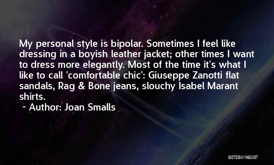 Joan Smalls Quotes: My Personal Style Is Bipolar. Sometimes I Feel Like Dressing In A Boyish Leather Jacket; Other Times I Want To