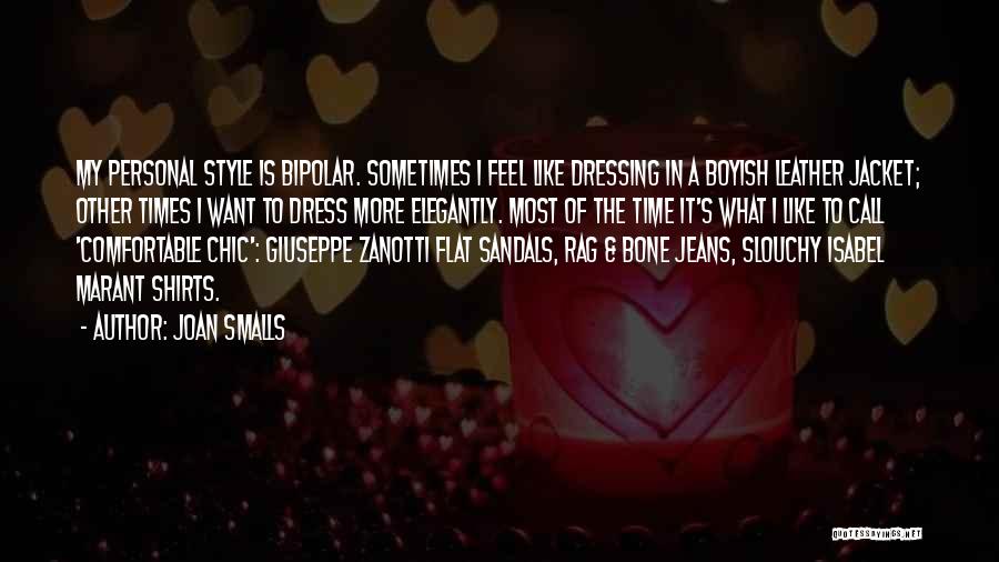 Joan Smalls Quotes: My Personal Style Is Bipolar. Sometimes I Feel Like Dressing In A Boyish Leather Jacket; Other Times I Want To