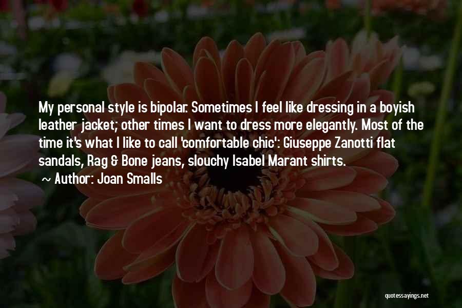 Joan Smalls Quotes: My Personal Style Is Bipolar. Sometimes I Feel Like Dressing In A Boyish Leather Jacket; Other Times I Want To