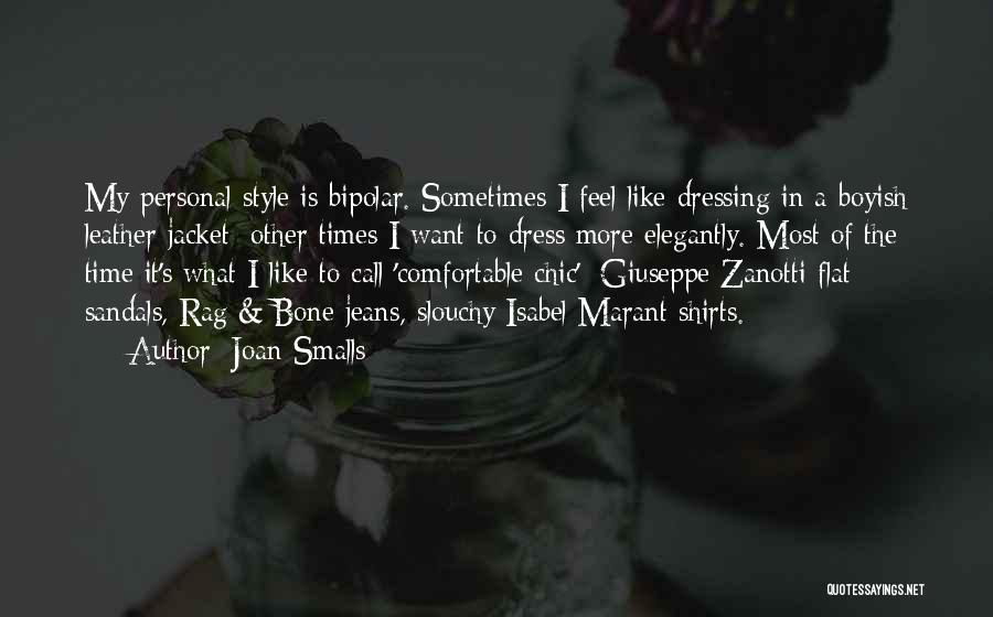Joan Smalls Quotes: My Personal Style Is Bipolar. Sometimes I Feel Like Dressing In A Boyish Leather Jacket; Other Times I Want To
