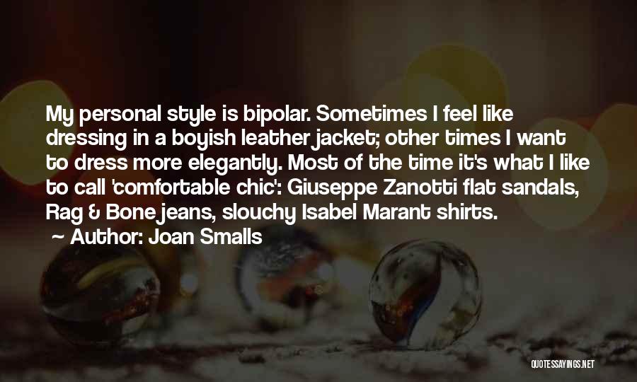 Joan Smalls Quotes: My Personal Style Is Bipolar. Sometimes I Feel Like Dressing In A Boyish Leather Jacket; Other Times I Want To