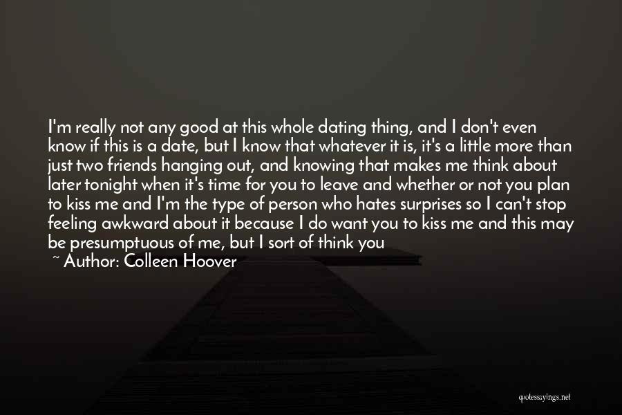 Colleen Hoover Quotes: I'm Really Not Any Good At This Whole Dating Thing, And I Don't Even Know If This Is A Date,