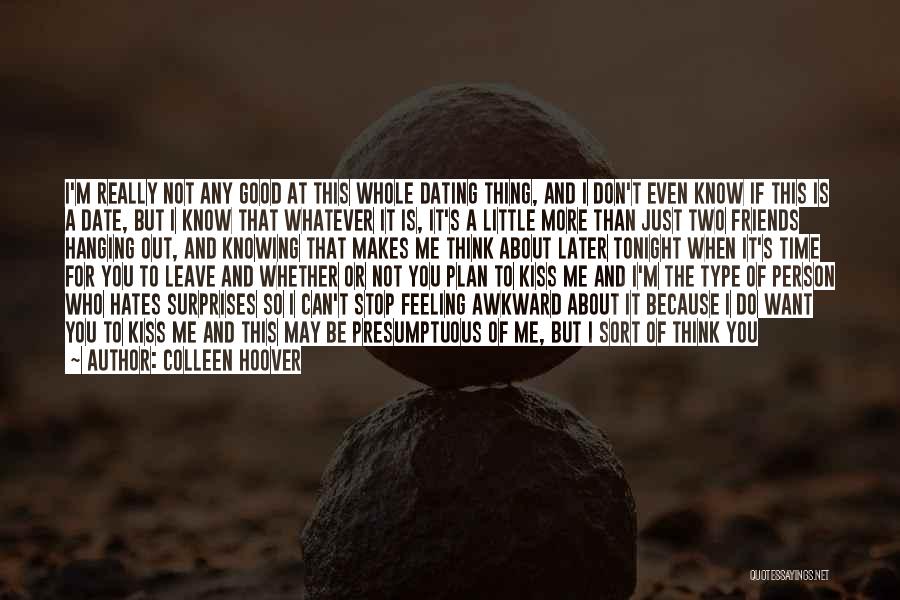 Colleen Hoover Quotes: I'm Really Not Any Good At This Whole Dating Thing, And I Don't Even Know If This Is A Date,