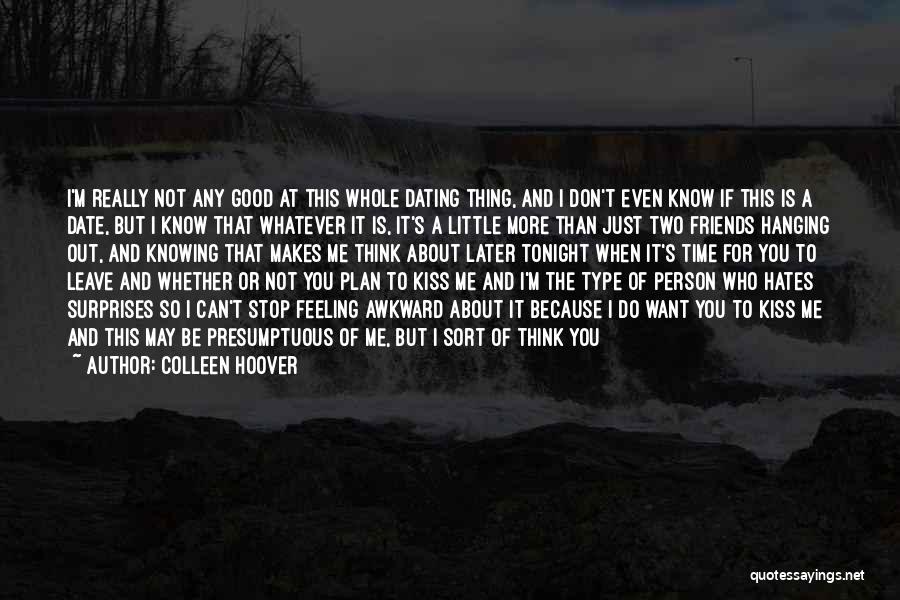 Colleen Hoover Quotes: I'm Really Not Any Good At This Whole Dating Thing, And I Don't Even Know If This Is A Date,