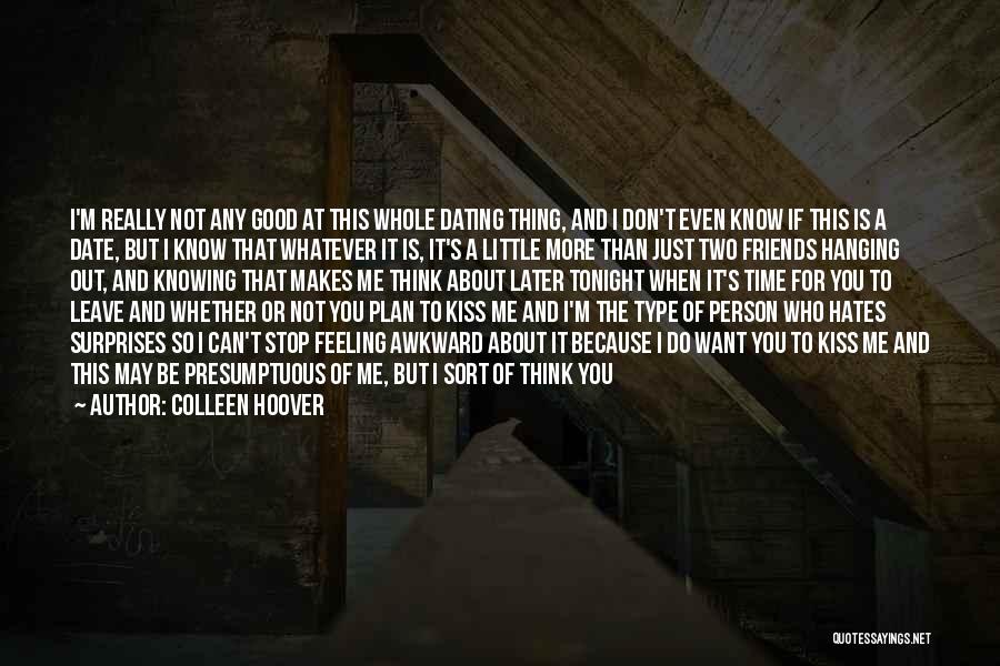 Colleen Hoover Quotes: I'm Really Not Any Good At This Whole Dating Thing, And I Don't Even Know If This Is A Date,