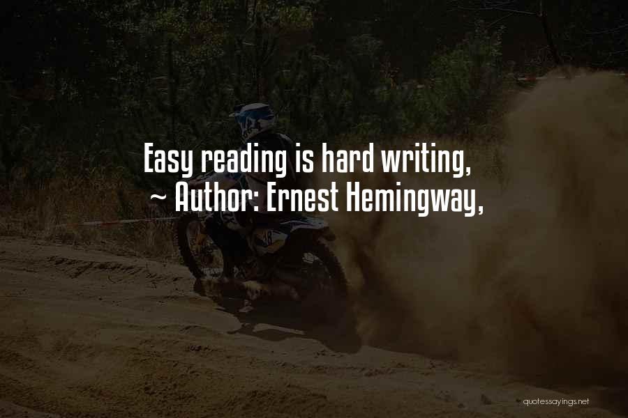 Ernest Hemingway, Quotes: Easy Reading Is Hard Writing,