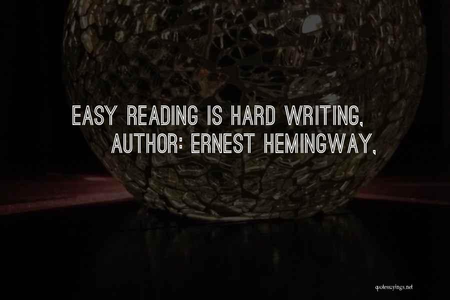 Ernest Hemingway, Quotes: Easy Reading Is Hard Writing,