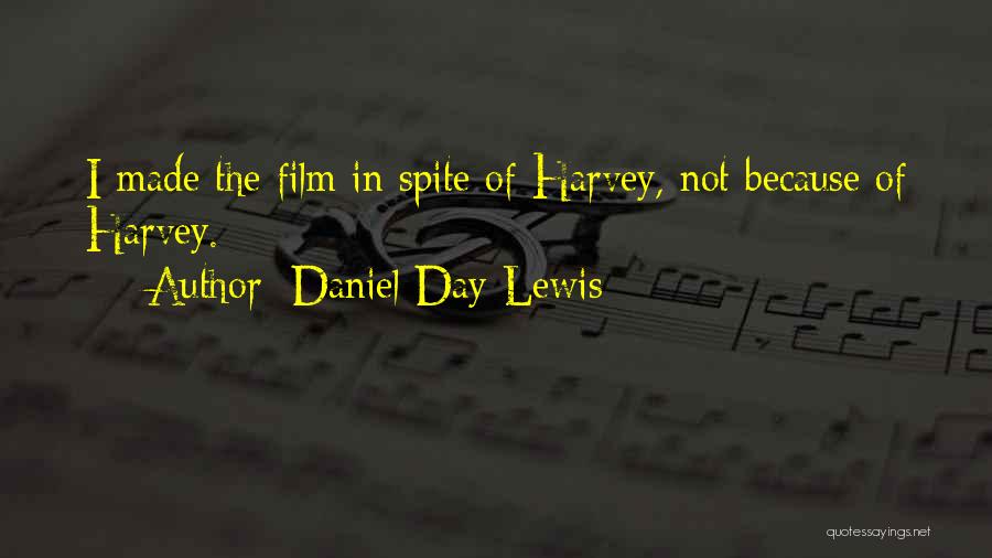 Daniel Day-Lewis Quotes: I Made The Film In Spite Of Harvey, Not Because Of Harvey.