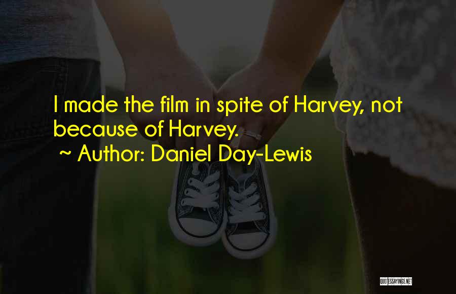 Daniel Day-Lewis Quotes: I Made The Film In Spite Of Harvey, Not Because Of Harvey.
