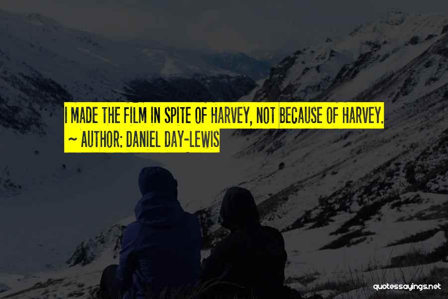 Daniel Day-Lewis Quotes: I Made The Film In Spite Of Harvey, Not Because Of Harvey.