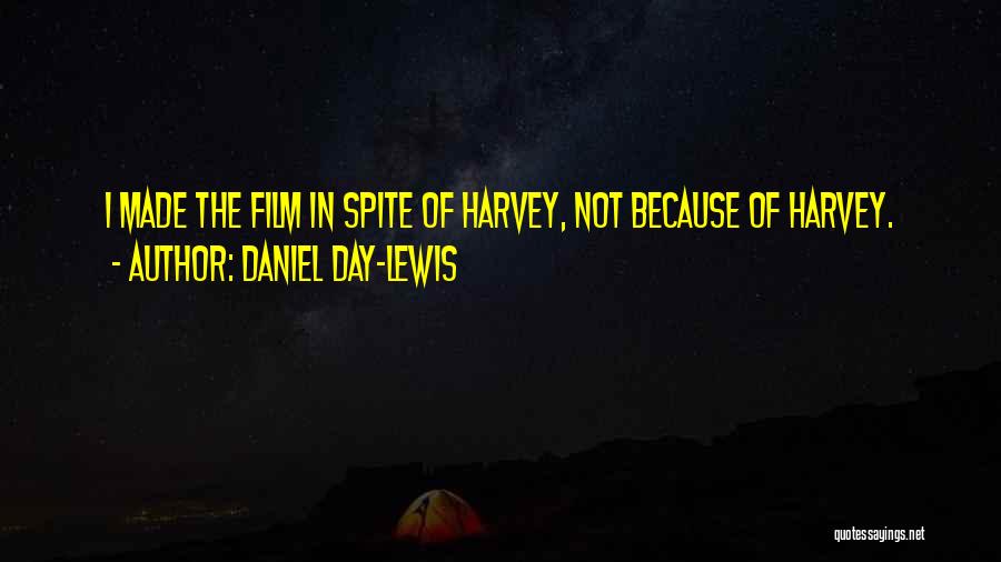Daniel Day-Lewis Quotes: I Made The Film In Spite Of Harvey, Not Because Of Harvey.