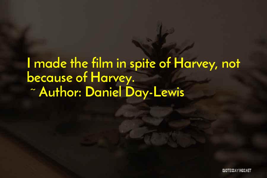 Daniel Day-Lewis Quotes: I Made The Film In Spite Of Harvey, Not Because Of Harvey.