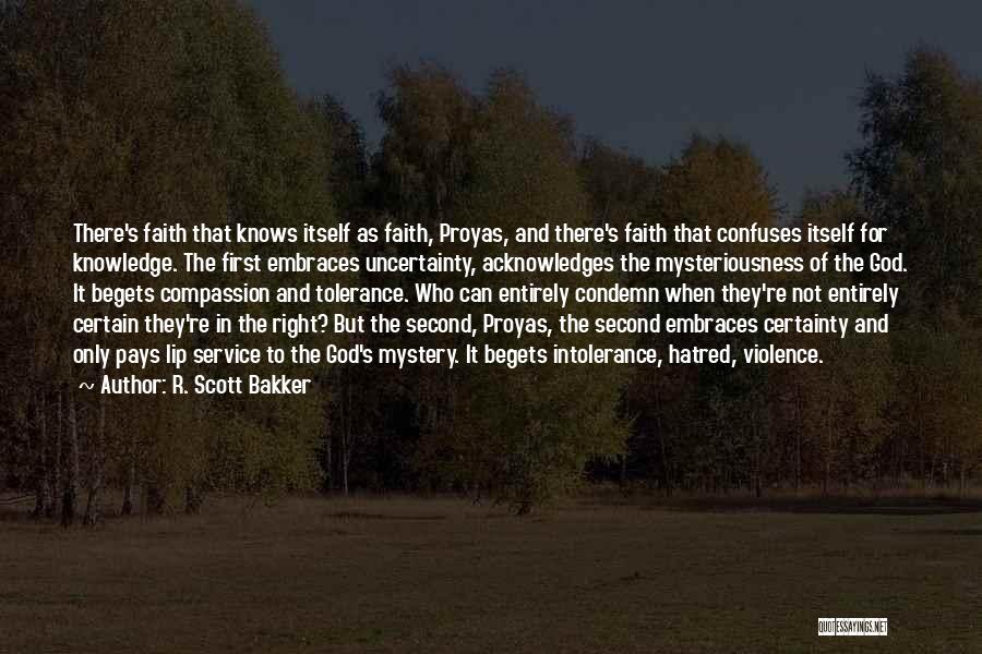 R. Scott Bakker Quotes: There's Faith That Knows Itself As Faith, Proyas, And There's Faith That Confuses Itself For Knowledge. The First Embraces Uncertainty,