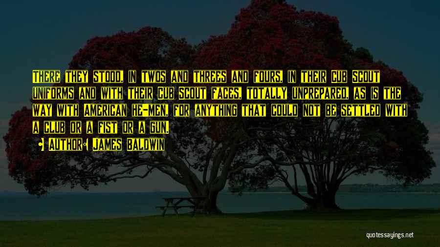 James Baldwin Quotes: There They Stood, In Twos And Threes And Fours, In Their Cub Scout Uniforms And With Their Cub Scout Faces,