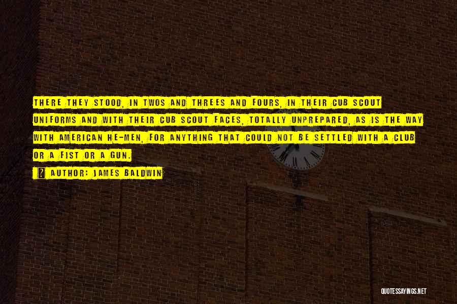 James Baldwin Quotes: There They Stood, In Twos And Threes And Fours, In Their Cub Scout Uniforms And With Their Cub Scout Faces,