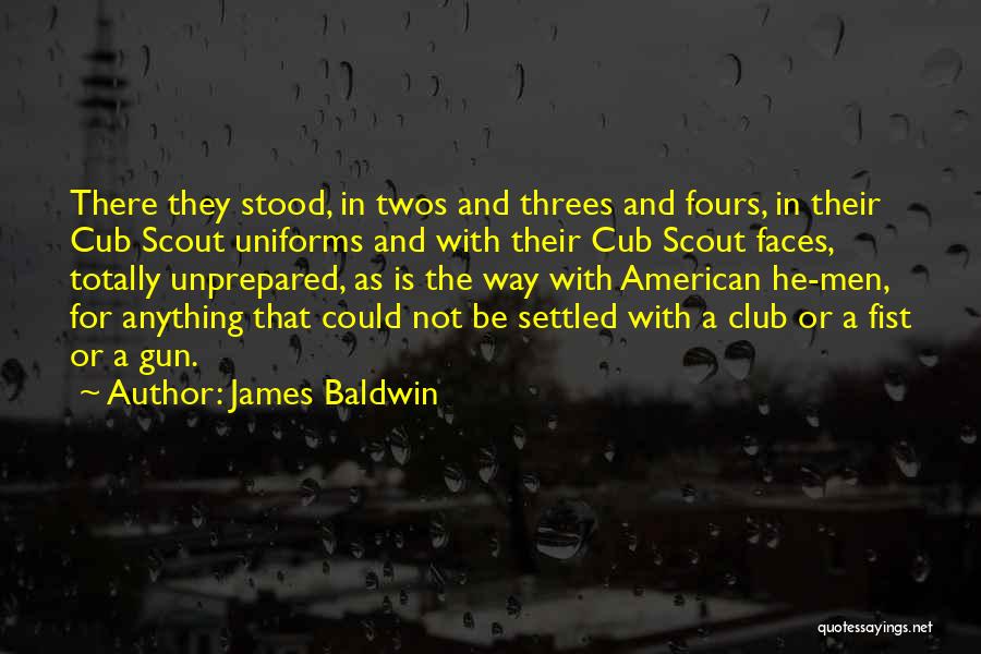 James Baldwin Quotes: There They Stood, In Twos And Threes And Fours, In Their Cub Scout Uniforms And With Their Cub Scout Faces,