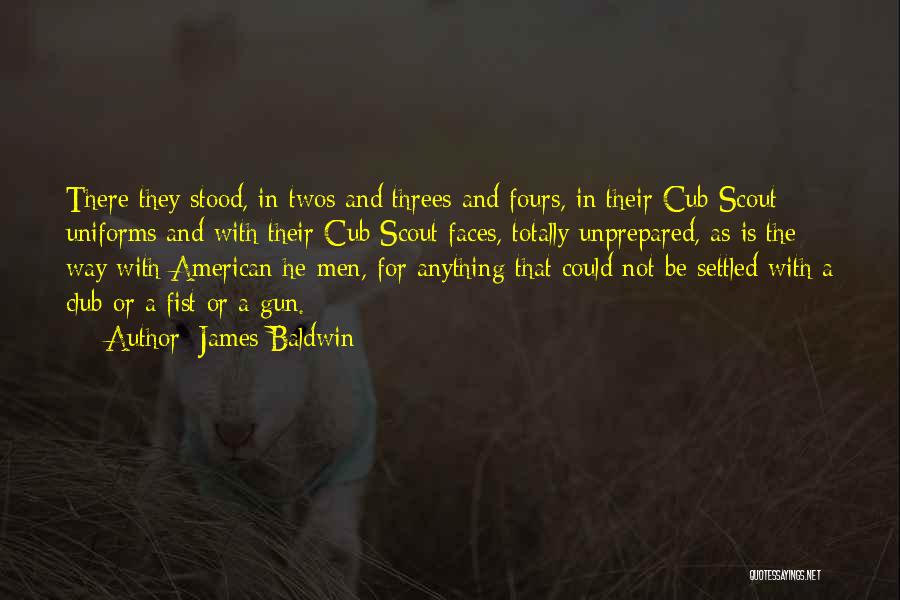 James Baldwin Quotes: There They Stood, In Twos And Threes And Fours, In Their Cub Scout Uniforms And With Their Cub Scout Faces,