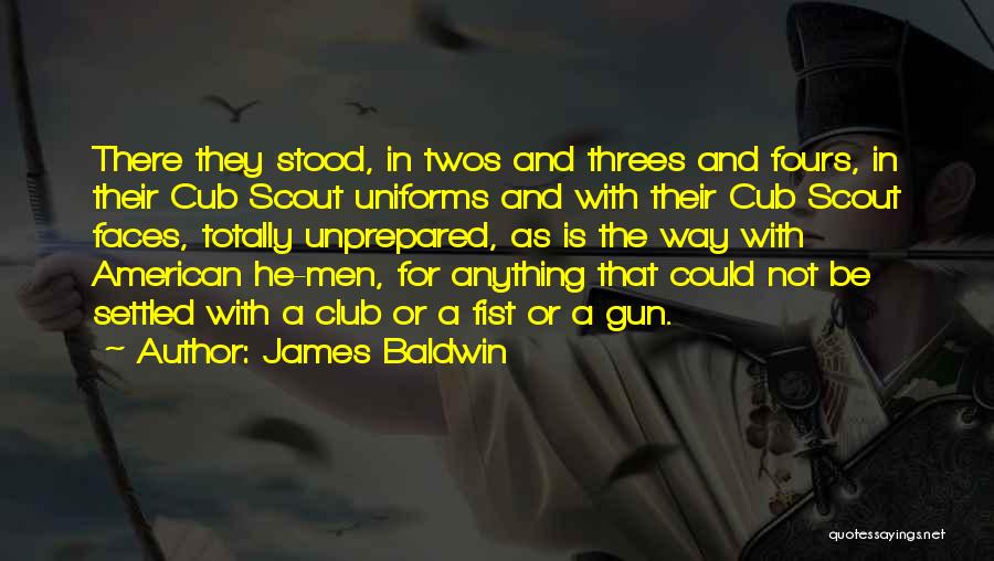 James Baldwin Quotes: There They Stood, In Twos And Threes And Fours, In Their Cub Scout Uniforms And With Their Cub Scout Faces,