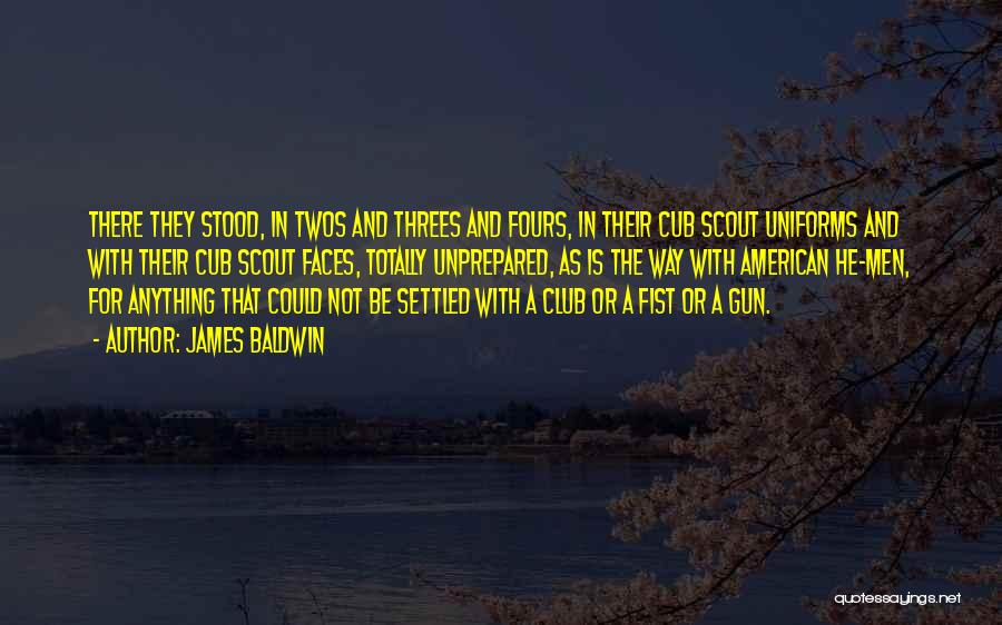 James Baldwin Quotes: There They Stood, In Twos And Threes And Fours, In Their Cub Scout Uniforms And With Their Cub Scout Faces,