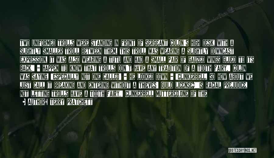 Terry Pratchett Quotes: Two Uniformed Trolls Were Standing In Front Of Sergeant Colon's High Desk, With A Slightly Smaller Troll Between Them. This