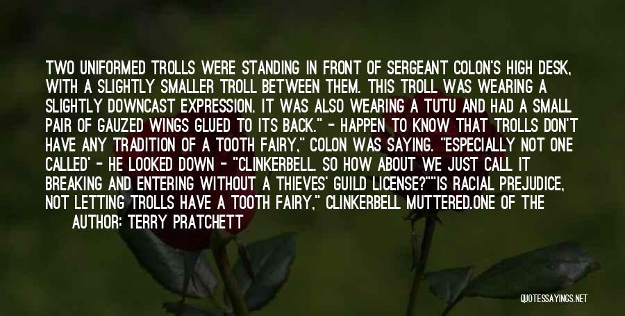 Terry Pratchett Quotes: Two Uniformed Trolls Were Standing In Front Of Sergeant Colon's High Desk, With A Slightly Smaller Troll Between Them. This