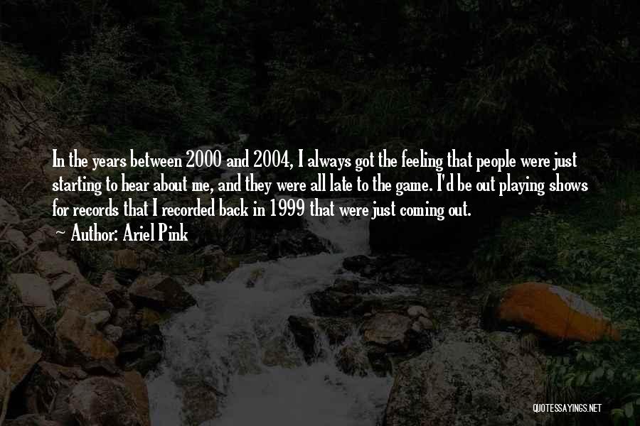 2004 Quotes By Ariel Pink