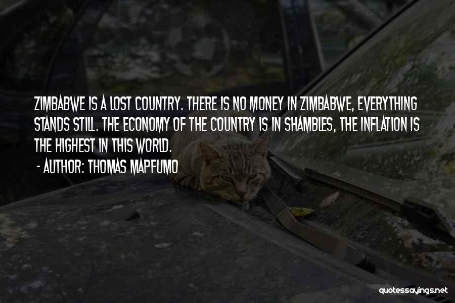 Thomas Mapfumo Quotes: Zimbabwe Is A Lost Country. There Is No Money In Zimbabwe, Everything Stands Still. The Economy Of The Country Is