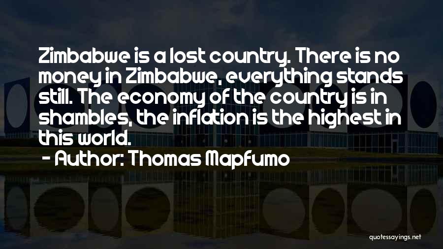 Thomas Mapfumo Quotes: Zimbabwe Is A Lost Country. There Is No Money In Zimbabwe, Everything Stands Still. The Economy Of The Country Is