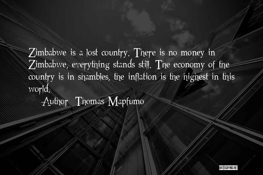 Thomas Mapfumo Quotes: Zimbabwe Is A Lost Country. There Is No Money In Zimbabwe, Everything Stands Still. The Economy Of The Country Is