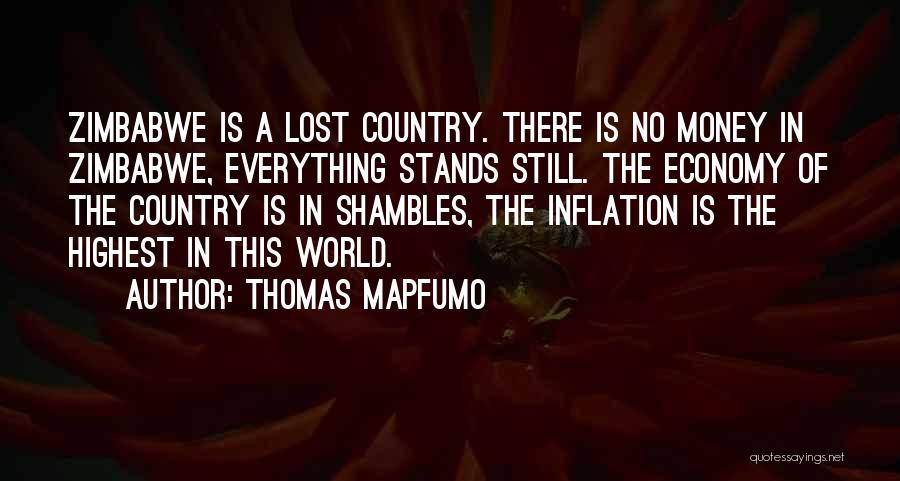 Thomas Mapfumo Quotes: Zimbabwe Is A Lost Country. There Is No Money In Zimbabwe, Everything Stands Still. The Economy Of The Country Is