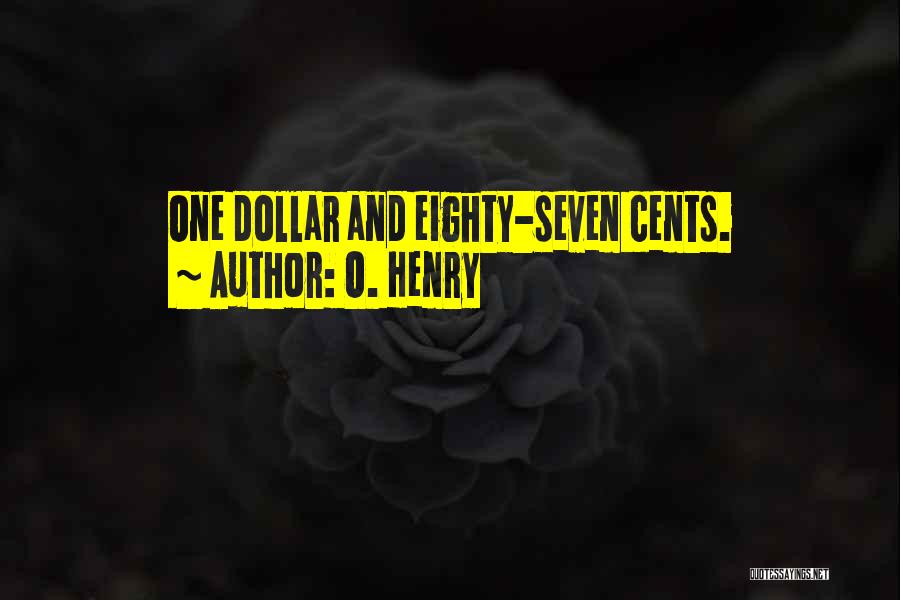 O. Henry Quotes: One Dollar And Eighty-seven Cents.