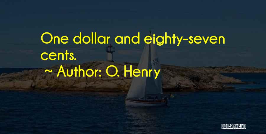 O. Henry Quotes: One Dollar And Eighty-seven Cents.