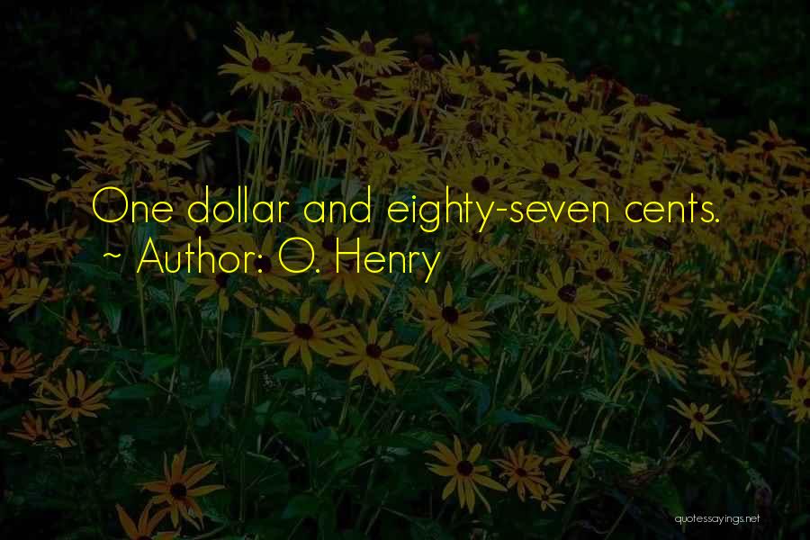 O. Henry Quotes: One Dollar And Eighty-seven Cents.