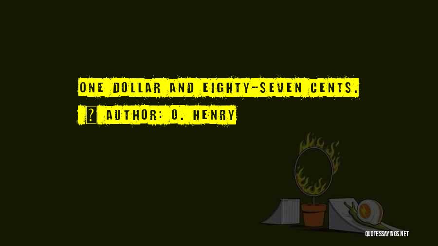 O. Henry Quotes: One Dollar And Eighty-seven Cents.