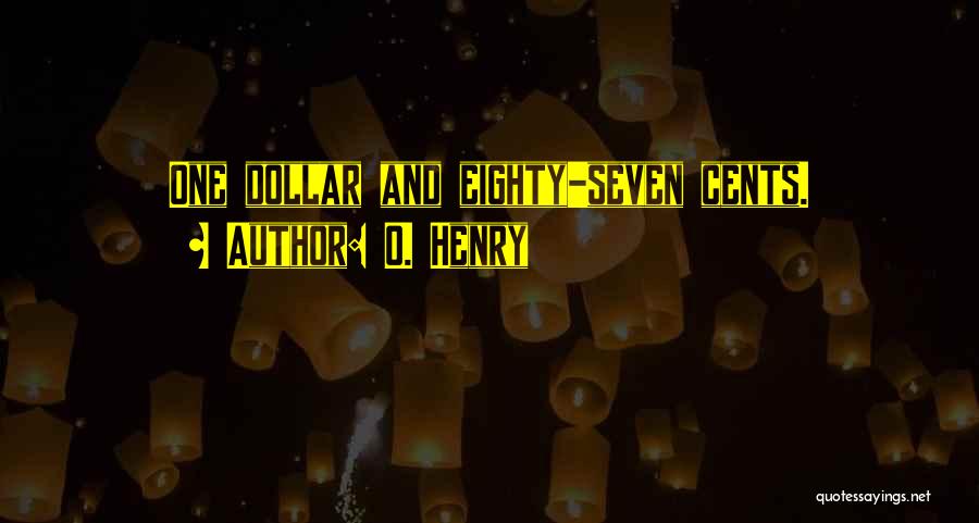 O. Henry Quotes: One Dollar And Eighty-seven Cents.