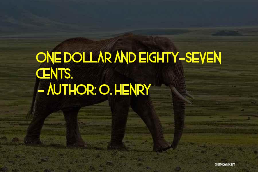 O. Henry Quotes: One Dollar And Eighty-seven Cents.