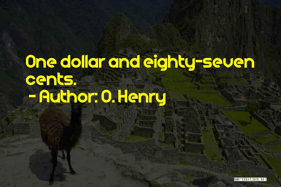 O. Henry Quotes: One Dollar And Eighty-seven Cents.